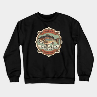 Don't Be A Dumb Bass Crewneck Sweatshirt